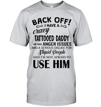 Load image into Gallery viewer, Back off I have crazy tattooed daddy anger issue serious dislike for stupid people