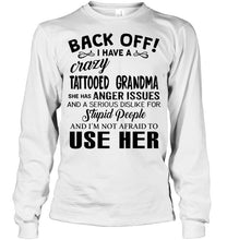 Load image into Gallery viewer, Back off I have crazy tattooed grandma anger issue serious dislike for stupid people