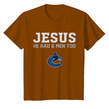 Load image into Gallery viewer, Jesus he has 6 men too Vancouver Canucks