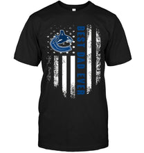 Load image into Gallery viewer, Best Vancouver Canucks dad ever american flag shirt