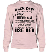 Load image into Gallery viewer, Back off I have crazy tattooed nana anger issue serious dislike for stupid people