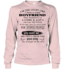 Load image into Gallery viewer, I'm Lucky one have crazy boyfriend happens to cuss has tattoo White T Shirt