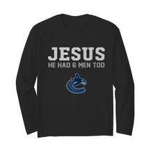 Load image into Gallery viewer, Jesus he has 6 men too Vancouver Canucks