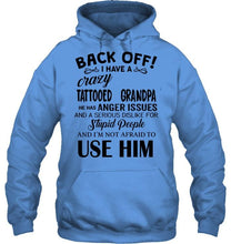 Load image into Gallery viewer, Back off I have crazy tattooed  grandpa anger issue serious dislike for stupid people