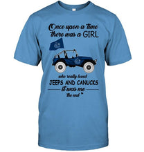 Load image into Gallery viewer, Once upon a time a girl really loved jeeps and Vancouver Canucks it was me shirt