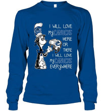 Load image into Gallery viewer, I will love Canucks here or there I love Canucks everywhere Vancouver Canucks fan shirt