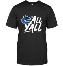 Load image into Gallery viewer, Vancouver Canucks vs all y all shirt