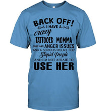 Load image into Gallery viewer, Back off I have crazy tattooed momma anger issue serious dislike for stupid people