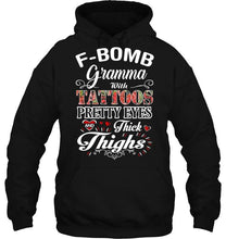 Load image into Gallery viewer, F bomb Gramma with tattoos pretty eyes and thick thighs T Shirt
