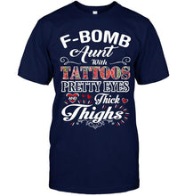 Load image into Gallery viewer, F bomb aunt with tattoos pretty eyes and thick thighs T Shirt