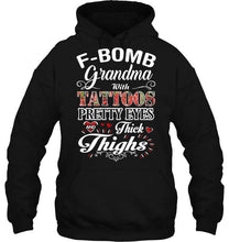 Load image into Gallery viewer, F bomb Grandma with tattoos pretty eyes and thick thighs T Shirt