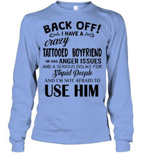 Load image into Gallery viewer, Back off I have crazy tattooed boyfriend anger issue serious dislike for stupid people