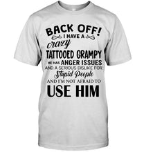 Load image into Gallery viewer, Back off I have crazy tattooed grampy anger issue serious dislike for stupid people