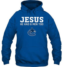 Load image into Gallery viewer, Jesus he has 6 men too Vancouver Canucks shirt