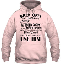 Load image into Gallery viewer, Back off I have crazy tattooed poppy anger issue serious dislike for stupid people