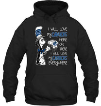 Load image into Gallery viewer, I will love Canucks here or there I love Canucks everywhere Vancouver Canucks fan shirt