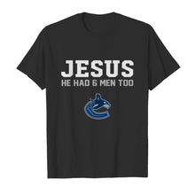 Load image into Gallery viewer, Jesus he has 6 men too Vancouver Canucks