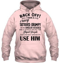 Load image into Gallery viewer, Back off I have crazy tattooed grampy anger issue serious dislike for stupid people