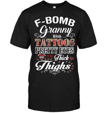 Load image into Gallery viewer, F bomb Granny with tattoos pretty eyes and thick thighs T Shirt