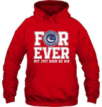 Load image into Gallery viewer, Vancouver Canucks forever for ever not just when we win shirt