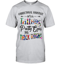 Load image into Gallery viewer, Correctional Assistant with Tattoos Pretty eyes and thick thighs White T Shirt
