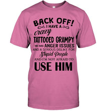 Load image into Gallery viewer, Back off I have crazy tattooed grampy anger issue serious dislike for stupid people