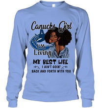 Load image into Gallery viewer, Vancouver Canucks girl living my best life ain't goin back and forth with you shirt
