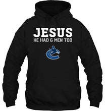 Load image into Gallery viewer, Jesus he has 6 men too Vancouver Canucks shirt