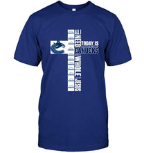 Load image into Gallery viewer, All I need today is a little of Vancouver Canucks and a whole lot of Jesus shirt