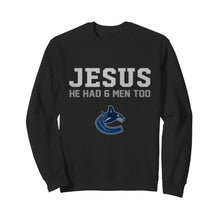 Load image into Gallery viewer, Jesus he has 6 men too Vancouver Canucks