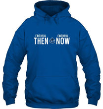 Load image into Gallery viewer, Vancouver Canucks faithful then faithful now gift fan t shirt