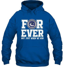 Load image into Gallery viewer, Vancouver Canucks forever for ever not just when we win shirt
