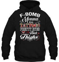 Load image into Gallery viewer, F bomb Momma with tattoos pretty eyes and thick thighs T Shirt