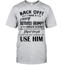 Load image into Gallery viewer, Back off I have crazy tattooed grampy anger issue serious dislike for stupid people