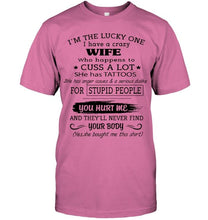 Load image into Gallery viewer, I'm Lucky one have crazy wife happens to cuss has tattoo White T Shirt