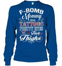Load image into Gallery viewer, F bomb Mommy with tattoos pretty eyes and thick thighs T Shirt