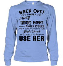 Load image into Gallery viewer, Back off I have crazy tattooed mommy anger issue serious dislike for stupid people