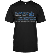 Load image into Gallery viewer, Vancouver Canucks Pawpaw Like grandfather but so much cooler shirt