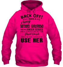 Load image into Gallery viewer, Back off I have crazy tattooed girlfriend anger issue serious dislike for stupid people