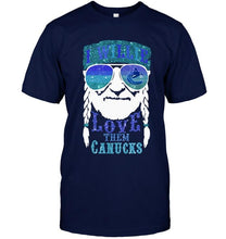 Load image into Gallery viewer, I willie love them Vancouver Canucks shirt