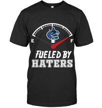 Load image into Gallery viewer, Vancouver Canucks fueled by haters shirt