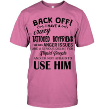 Load image into Gallery viewer, Back off I have crazy tattooed boyfriend anger issue serious dislike for stupid people