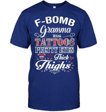 Load image into Gallery viewer, F bomb Gramma with tattoos pretty eyes and thick thighs T Shirt