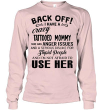 Load image into Gallery viewer, Back off I have crazy tattooed mommy anger issue serious dislike for stupid people