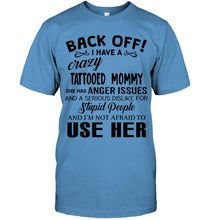 Load image into Gallery viewer, Back off I have crazy tattooed mommy anger issue serious dislike for stupid people