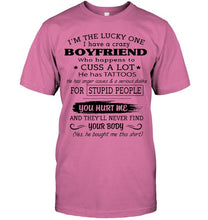 Load image into Gallery viewer, I'm Lucky one have crazy boyfriend happens to cuss has tattoo White T Shirt