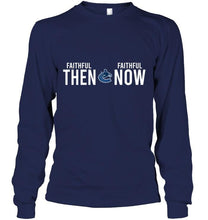 Load image into Gallery viewer, Vancouver Canucks faithful then faithful now gift fan t shirt
