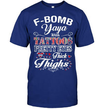 Load image into Gallery viewer, F bomb Yaya with tattoos pretty eyes and thick thighs T Shirt