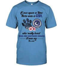 Load image into Gallery viewer, Once upon a time there was a girl loved dog and Vancouver Canucks shirt