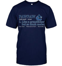 Load image into Gallery viewer, Vancouver Canucks Pawpaw Like grandfather but so much cooler shirt